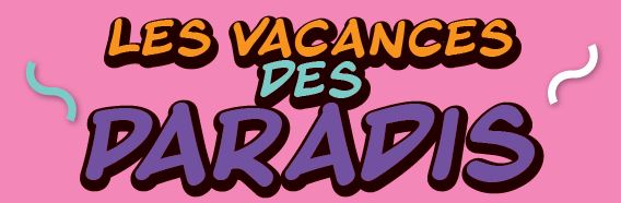 écriture vacances des paradis